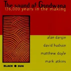 The Sound of Gondwana - 176,000 years in the making