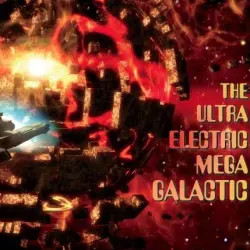 The Ultra Electric Mega Galactic