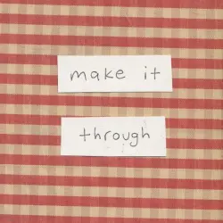 Make It Through