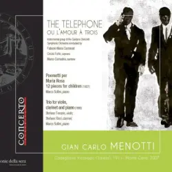 The telephone ou l'amour à trois / Poemetti per Maria Rosa: 12 Pieces for Children / Trio for violin, clarinet and piano