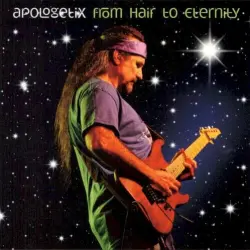 From Hair to Eternity