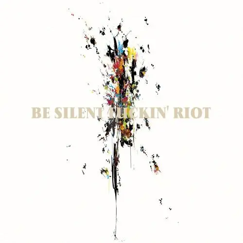 Be Silent Fuckin'Riot