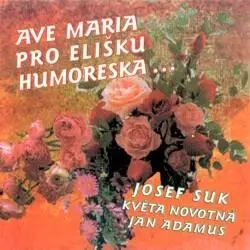 Ave Maria / Pro Elišku / Humoreska