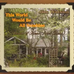 This World Would Be All Sunshine (Dreams of Home Sweet Home)