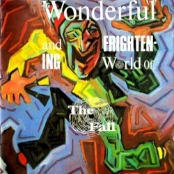 The Wonderful and Frightening World of… The Fall The Wonderful and Frightening World of… The Fall