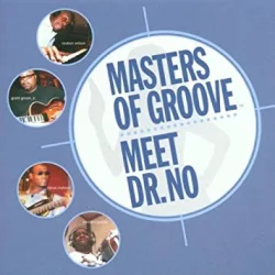 Masters of Grooove (Meet Dr. No) Masters of Grooove (Meet Dr. No)
