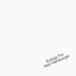 Eulogy For Neil Hamburger