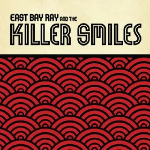 East Bay Ray And The Killer Smiles