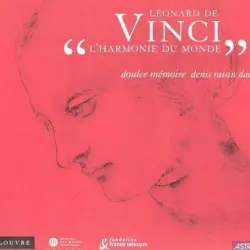 Léonard de Vinci: L'harmonie du monde