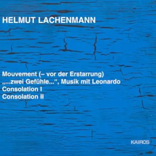 Mouvement (– vor der Erstarrung) / „…zwei Gefühle…“, Musik mit Leonardo / Consolation I / Consolation II