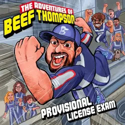 The Adventures of Beef Thompson: Provisional License Exam