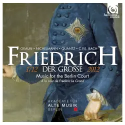Friedrich der Grosse (1712-2012): Music for the Berlin Court Friedrich der Grosse (1712-2012): Music for the Berlin Court