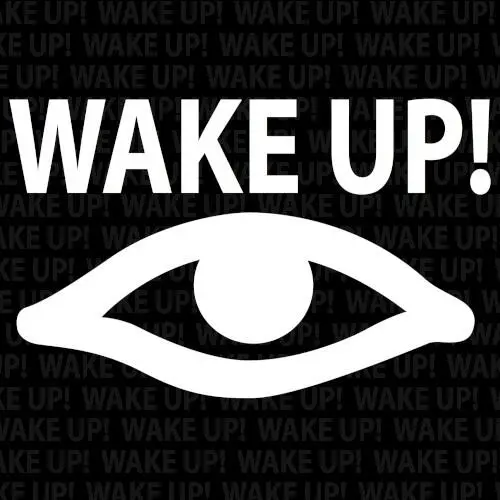 WAKE UP!