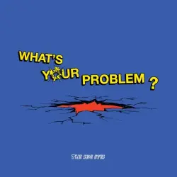 What's Your Problem?