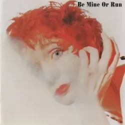 Be Mine or Run Be Mine or Run