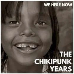The Chikipunk Years