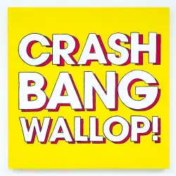 Crash Bang Wallop!