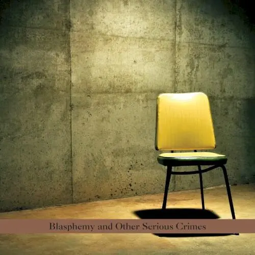 Blasphemy and Other Serious Crimes