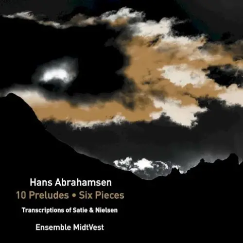 10 Preludes / Six Pieces / Transcriptions of Satie & Nielsen