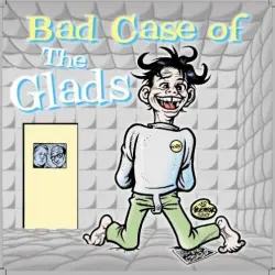 Bad Case of the Glads