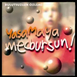 Yaşamaya Mecbursun Yaşamaya Mecbursun