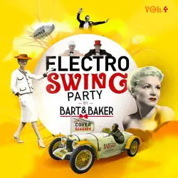 Electro Swing Party Vol. 4 by Bart & Baker : The Cover Session