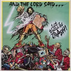 And The Lord Said ... Let There Be Trash And The Lord Said ... Let There Be Trash