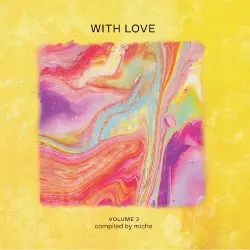 With Love: Volume 3 - Compiled by miche With Love: Volume 3 - Compiled by miche