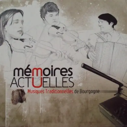 Mémoires actuelles - Musiques traditionnelles de Bourgogne