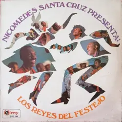Nicomedes Santa Cruz presenta: Los reyes del festejo Nicomedes Santa Cruz presenta: Los reyes del festejo