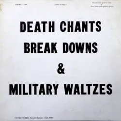 Death Chants, Breakdowns & Military Waltzes Death Chants, Breakdowns & Military Waltzes