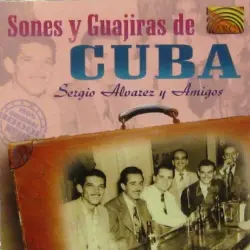 La Musica Cubana: Sergio Alvarez - Sones y Guajiras de Cuba