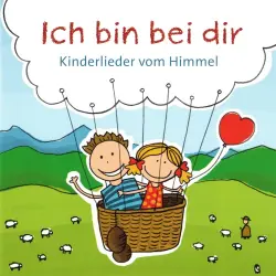 Ich bin bei dir: Kinderlieder vom Himmel Ich bin bei dir: Kinderlieder vom Himmel