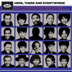 Here, There And Everywhere: Black America Sings John Lennon, Paul McCartney And George Harrison
