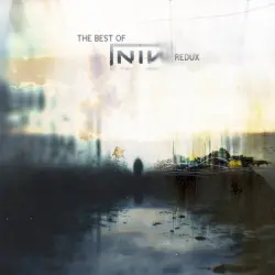 Best of Nine Inch Nails (Redux) Best of Nine Inch Nails (Redux)