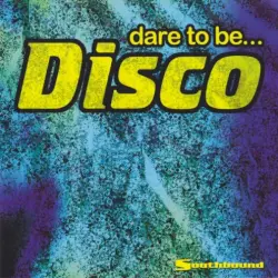 Dare To Be... Disco