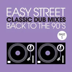 Easy Street Classic Dub Mixes - Back To The 90s - Part 1 Easy Street Classic Dub Mixes - Back To The 90s - Part 1