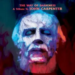 The Way Of Darkness A tribute To JOHN CARPENTER