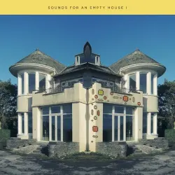 Sounds for an Empty House I Sounds for an Empty House I