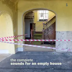 The Complete Sounds for an Empty House