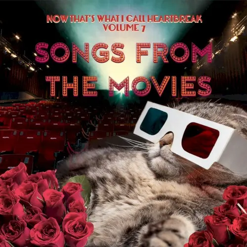 Now That's What I Call Heartbreak, Volume 7: Songs from the Movies