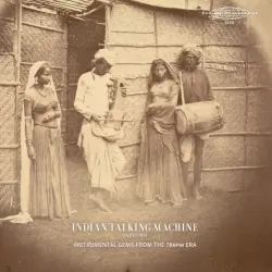 Indian Talking Machine Part Two: Instrumental Gems From The 78rpm Era Indian Talking Machine Part Two: Instrumental Gems From The 78rpm Era