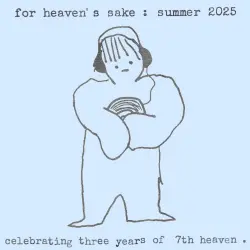 for heaven's sake: summer 2025 for heaven's sake: summer 2025