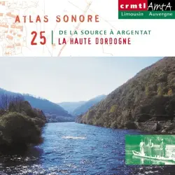 Atlas sonore "De la source à Argentat" Atlas sonore "De la source à Argentat"