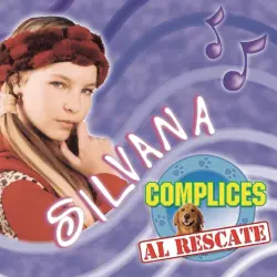 Silvana: Cómplices al rescate Silvana: Cómplices al rescate