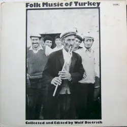 Folk Music of Turkey (Collected and Edited by Wolf Dietrich) Folk Music of Turkey (Collected and Edited by Wolf Dietrich)