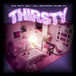 Now That's What I Call Heartbreak, Volume VIII: THIRSTY