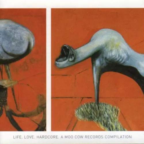 Life. Love. Hardcore. A Moo Cow Records Compilation