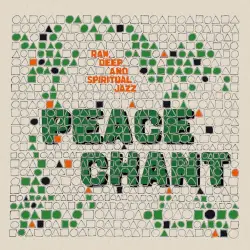 Peace Chant - Raw, Deep and Spiritual Jazz Vol. 5 & 6 Peace Chant - Raw, Deep and Spiritual Jazz Vol. 5 & 6