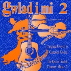 Gwlad i Mi 2 – The Best of Welsh Country Music 2 Gwlad i Mi 2 – The Best of Welsh Country Music 2